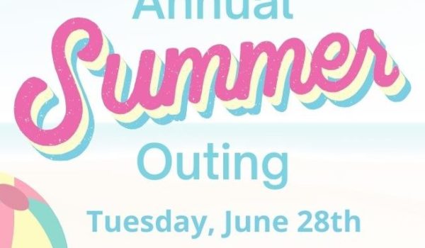 Annual Summer Outing, Tuesday June 28th